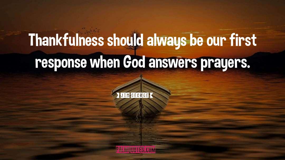 God Answers Prayers quotes by Jim George