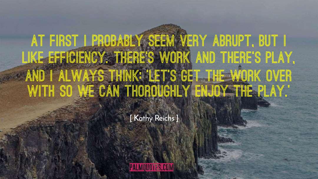 God At Work quotes by Kathy Reichs