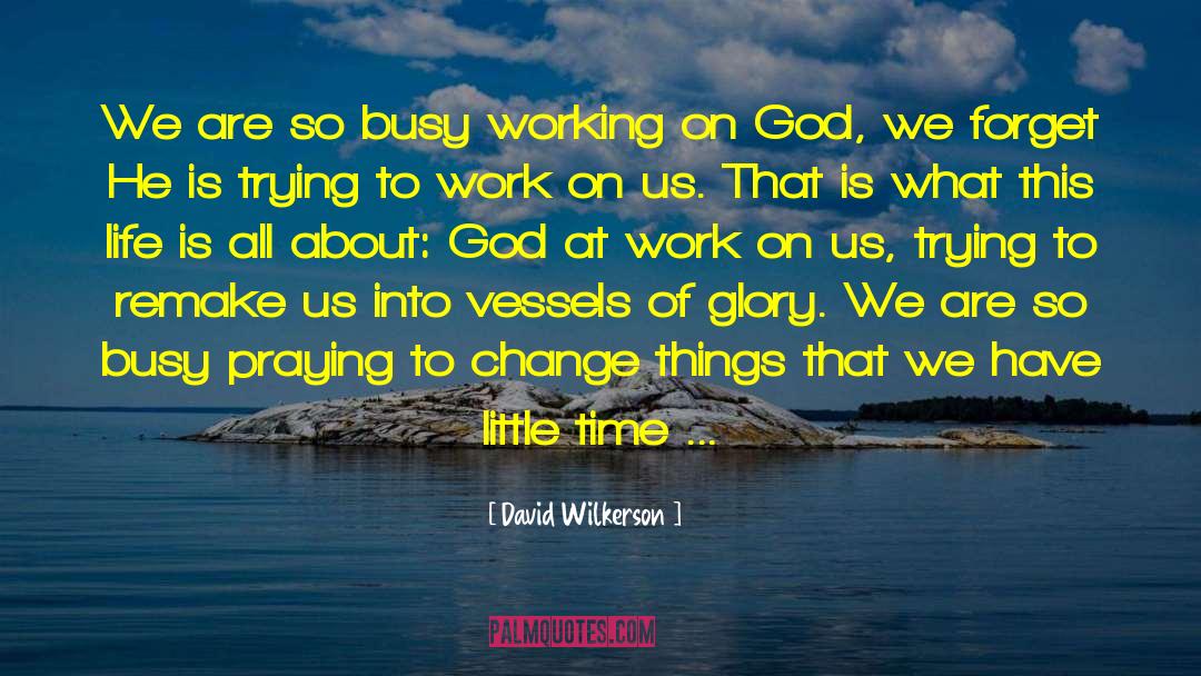 God At Work quotes by David Wilkerson