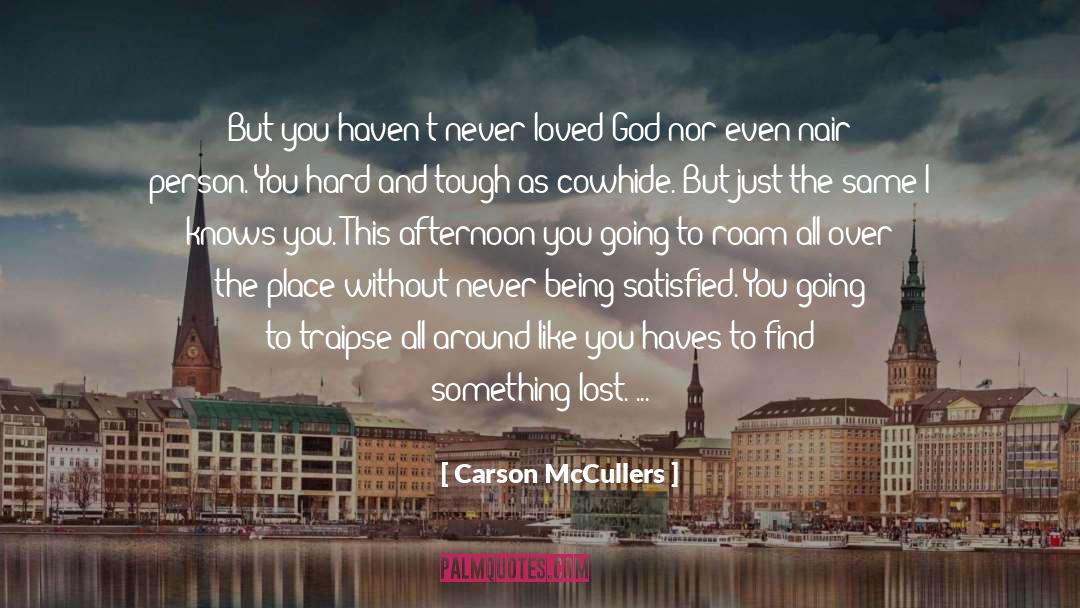 God Atheism Pantheism Naturalism quotes by Carson McCullers