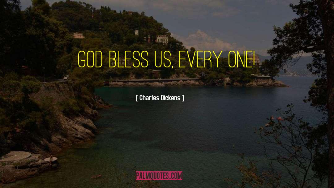 God Bless Us Every One quotes by Charles Dickens