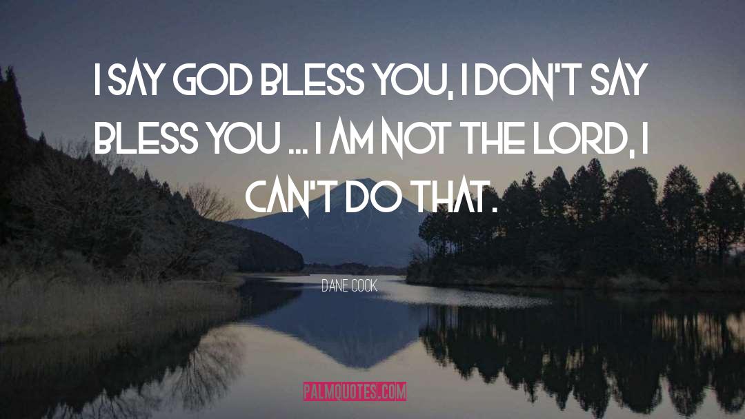 God Bless You quotes by Dane Cook