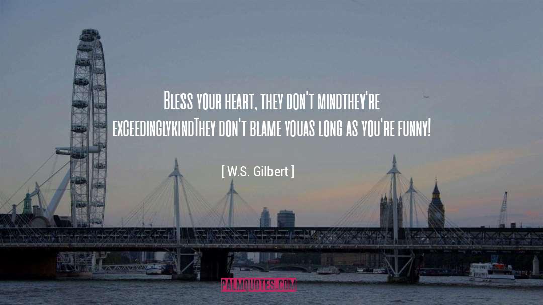 God Bless You quotes by W.S. Gilbert