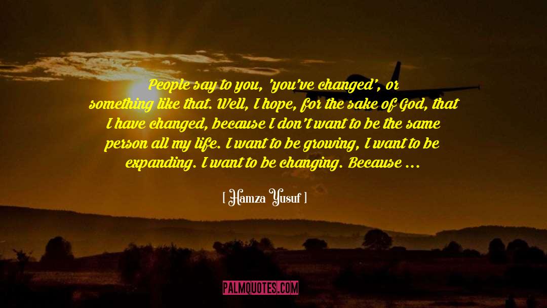 God Change My Heart quotes by Hamza Yusuf