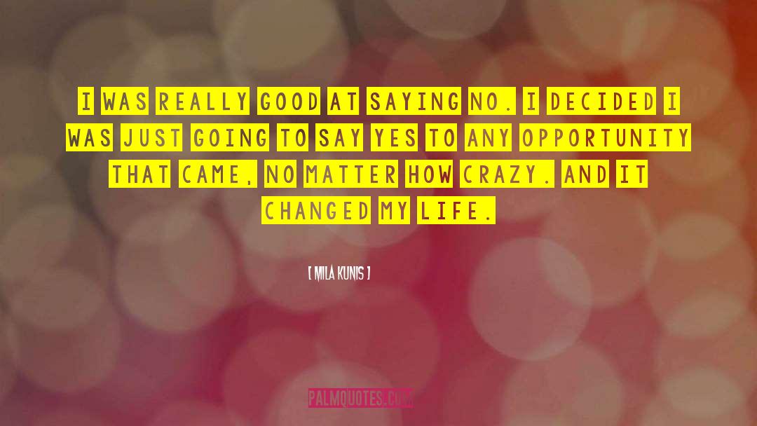 God Changed My Life quotes by Mila Kunis