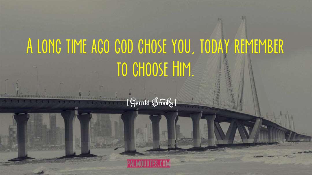 God Chose You quotes by Gerald Brooks