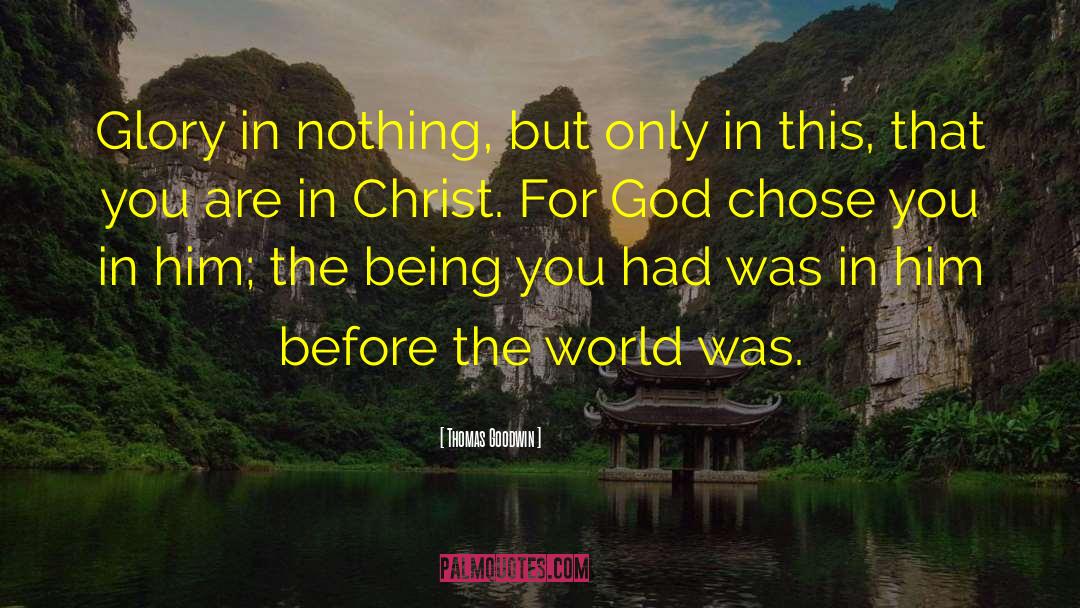 God Chose You quotes by Thomas Goodwin