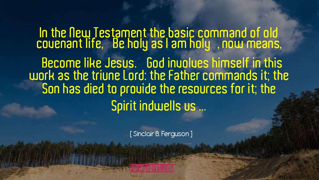 God Commands quotes by Sinclair B. Ferguson