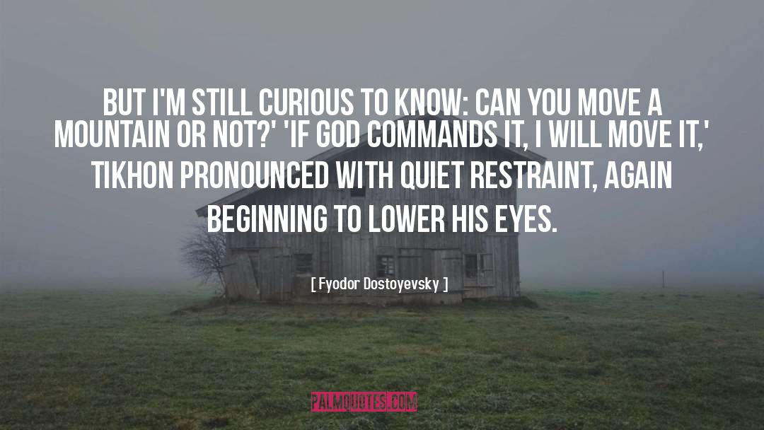 God Commands quotes by Fyodor Dostoyevsky