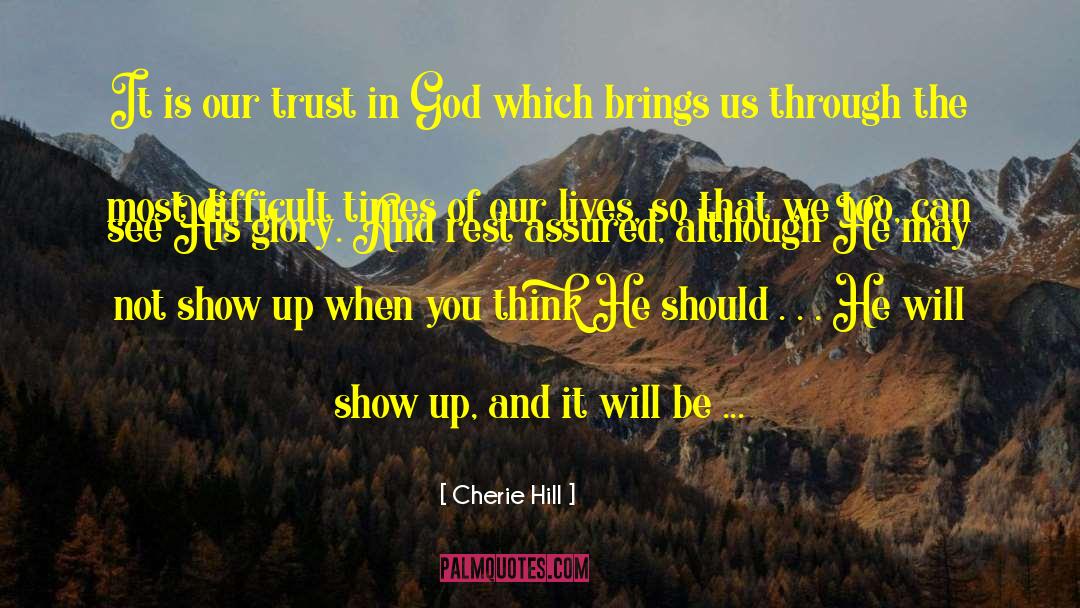 God Difficult Times quotes by Cherie Hill
