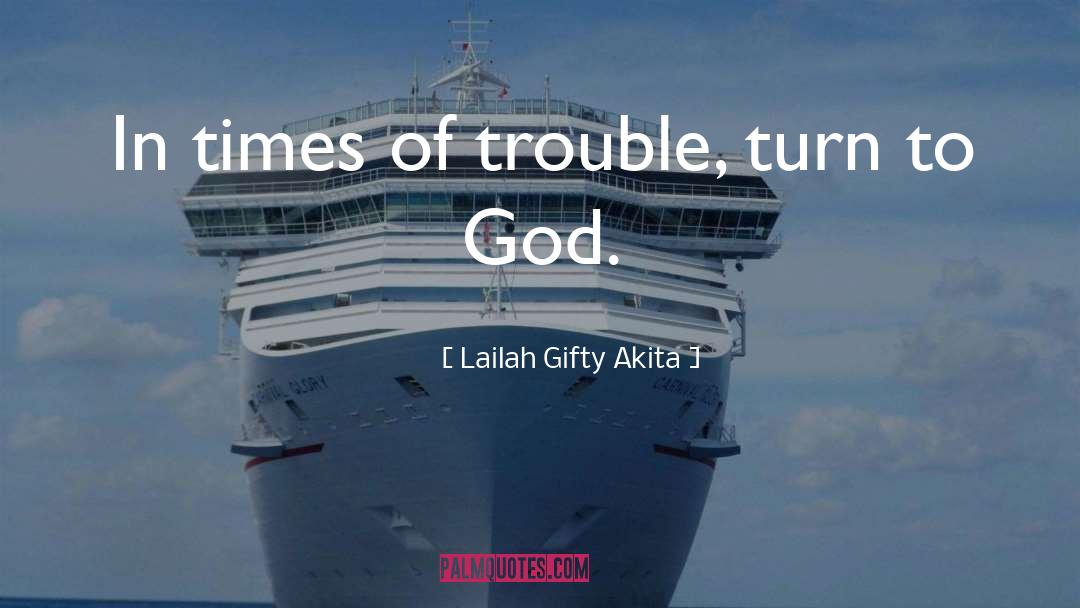 God Difficult Times quotes by Lailah Gifty Akita