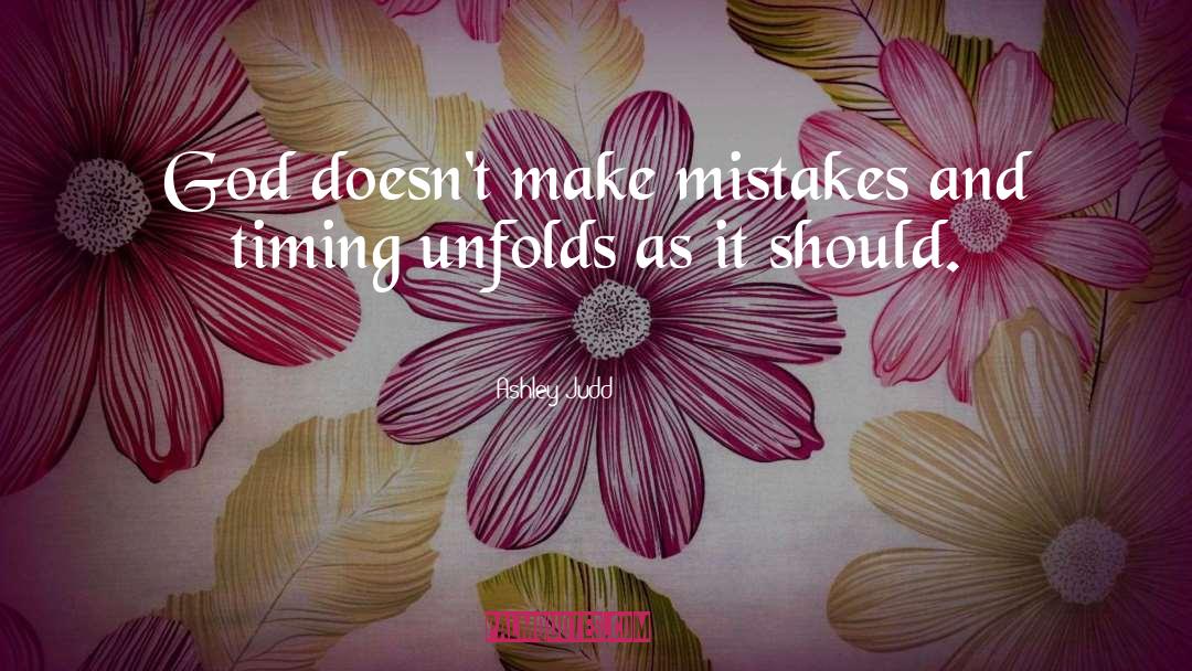 God Doesnt Make Mistakes quotes by Ashley Judd