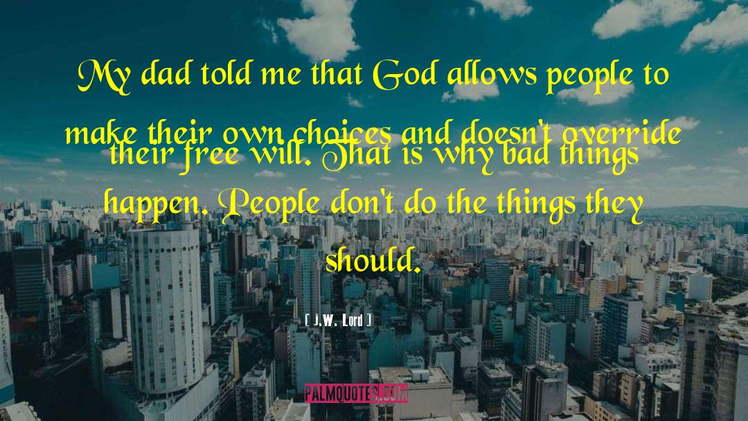 God Doesnt Make Mistakes quotes by J.W. Lord