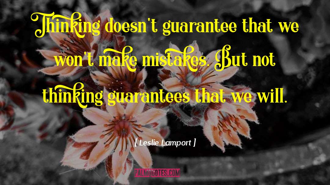 God Doesnt Make Mistakes quotes by Leslie Lamport