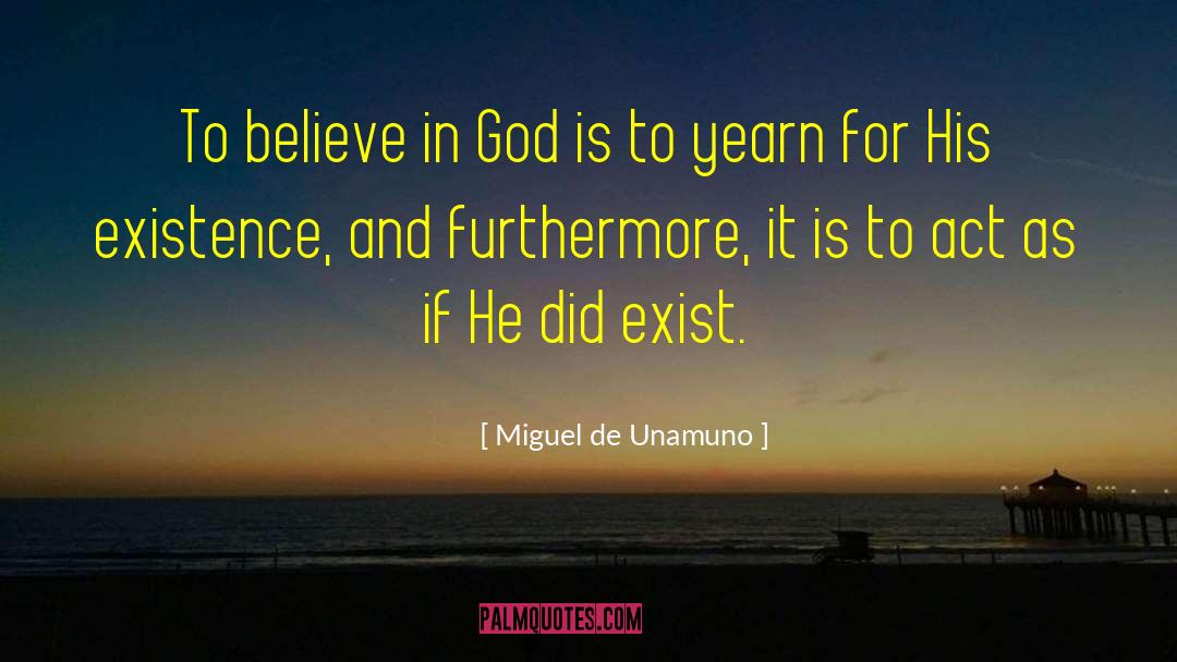 God Existence quotes by Miguel De Unamuno