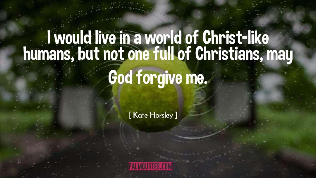 God Forgive Me quotes by Kate Horsley