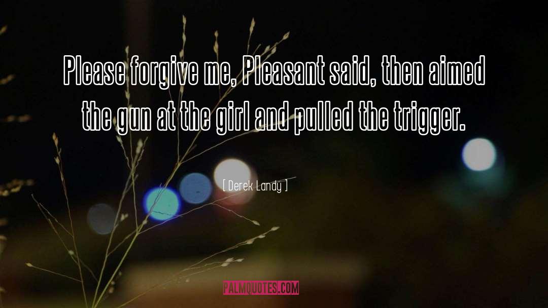 God Forgive Me quotes by Derek Landy