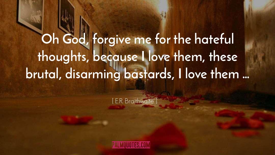God Forgive Me quotes by E.R. Braithwaite