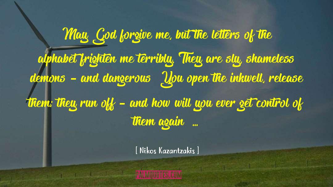 God Forgive Me quotes by Nikos Kazantzakis