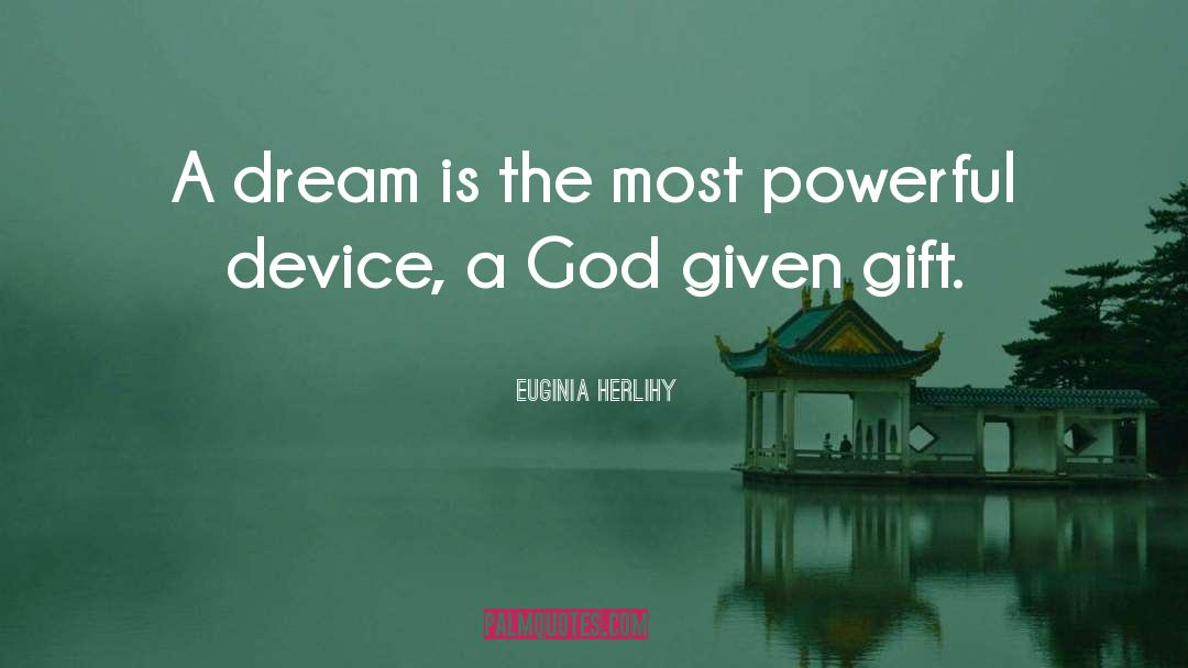 God Given Gift quotes by Euginia Herlihy