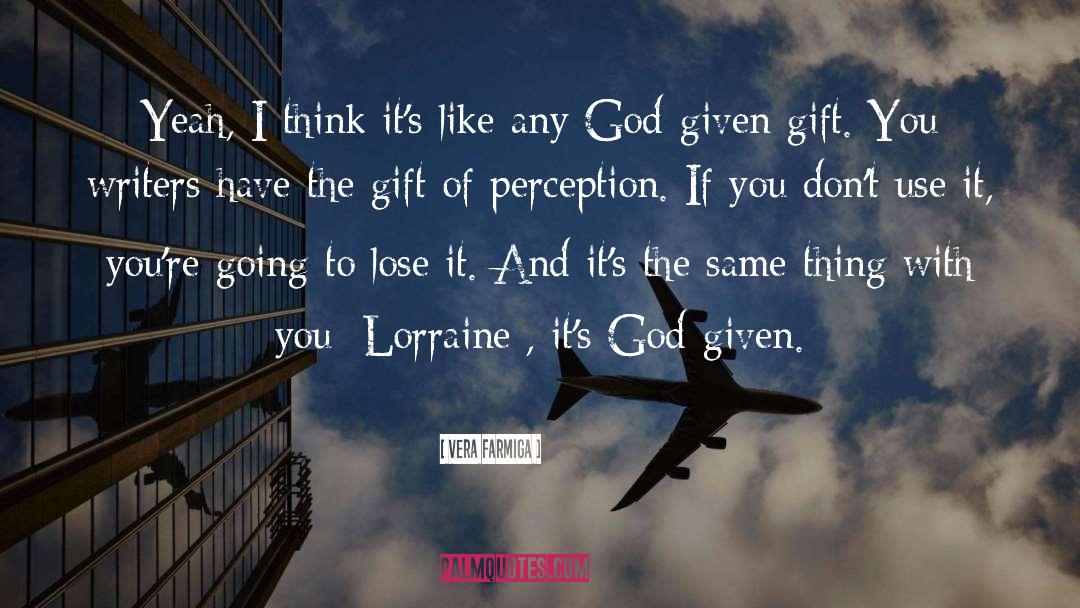 God Given Gift quotes by Vera Farmiga