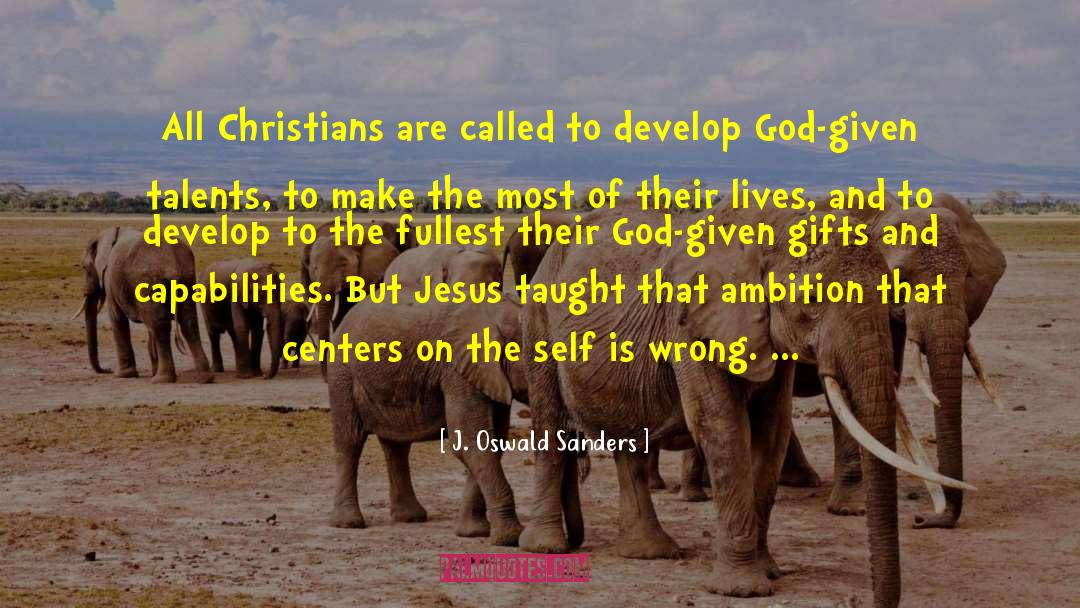 God Given Talents quotes by J. Oswald Sanders