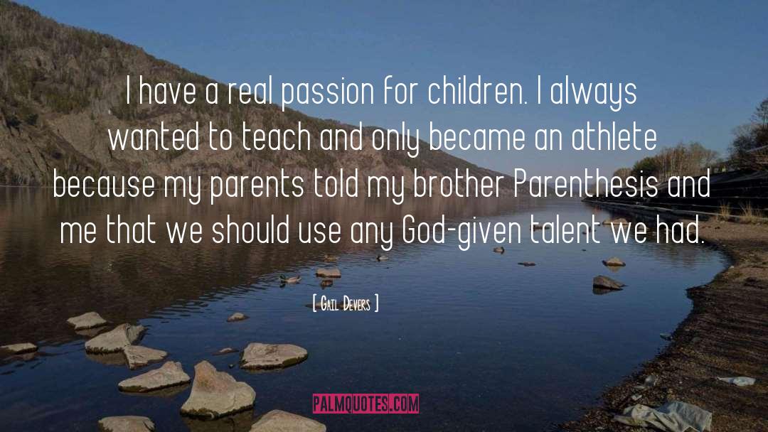 God Given Talents quotes by Gail Devers