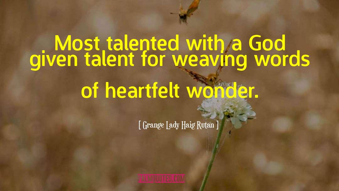 God Given Talents quotes by Grange Lady Haig Rutan