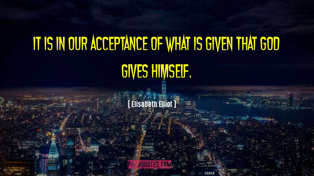 God Gives quotes by Elisabeth Elliot