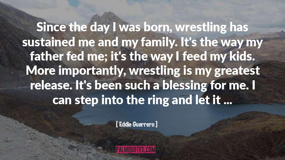 God Got A Blessing For Me quotes by Eddie Guerrero