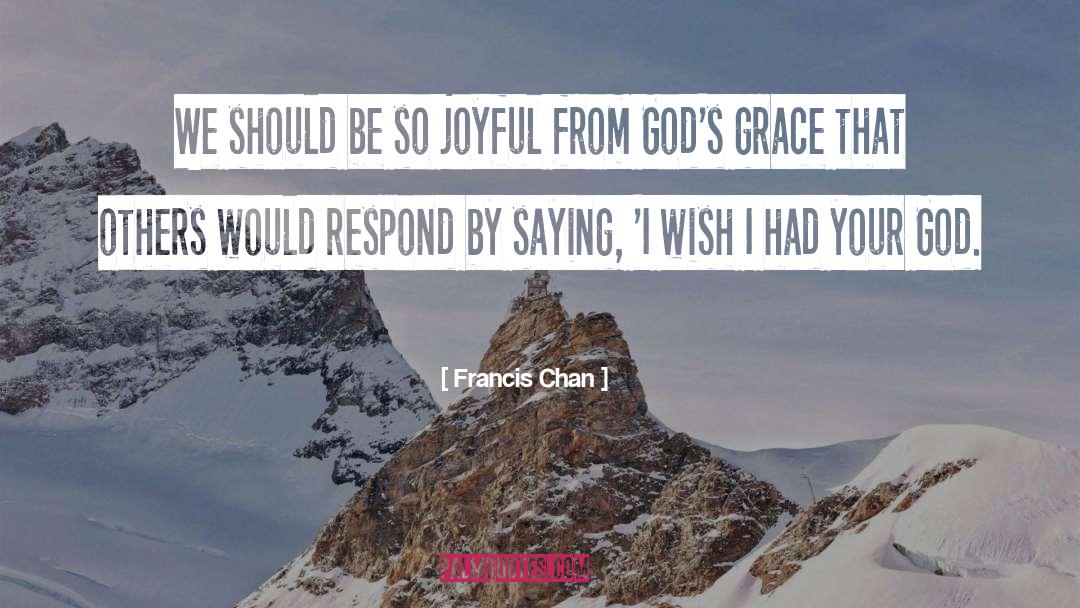 God Grace quotes by Francis Chan