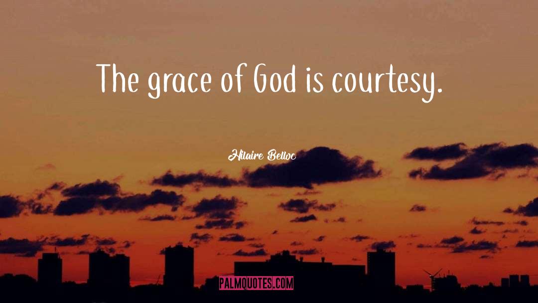 God Grace quotes by Hilaire Belloc