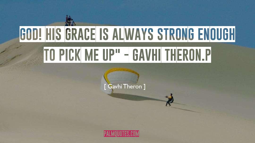 God Grace quotes by Gavhi Theron