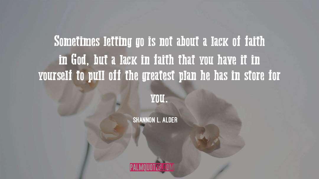 God Has A Plan For Your Life quotes by Shannon L. Alder