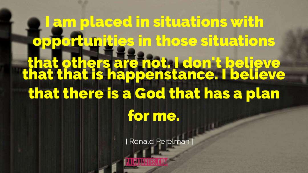 God Has A Plan For Your Life quotes by Ronald Perelman