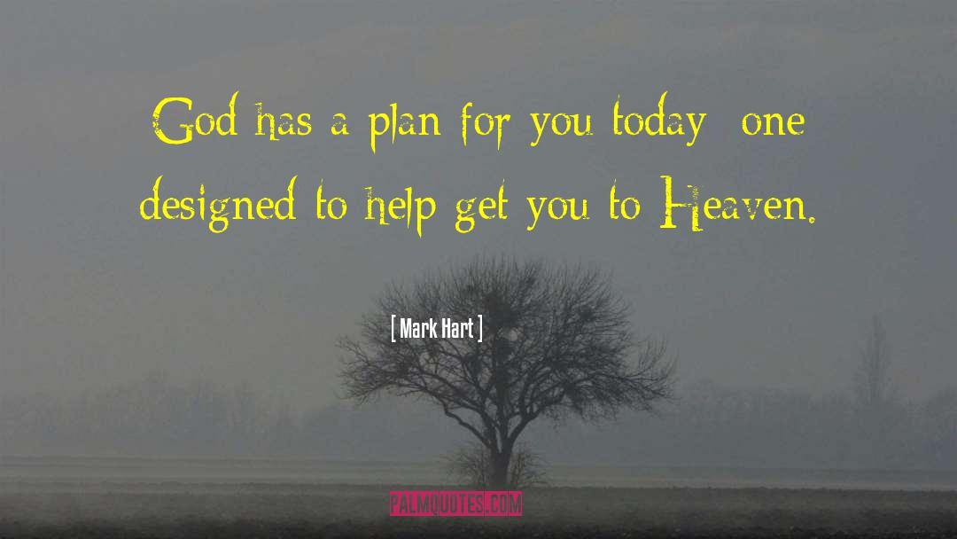God Has A Plan quotes by Mark Hart