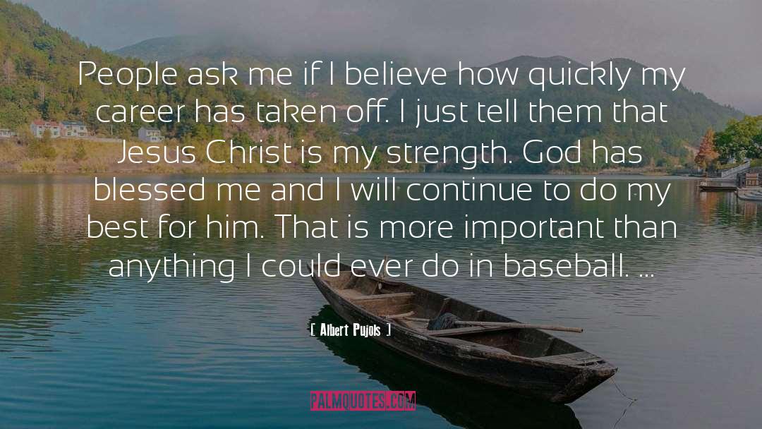 God Has Blessed Me quotes by Albert Pujols