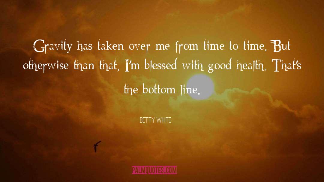 God Has Blessed Me quotes by Betty White