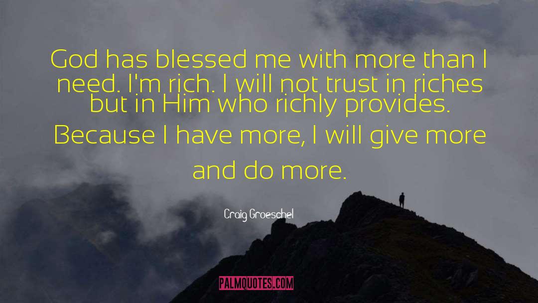 God Has Blessed Me quotes by Craig Groeschel
