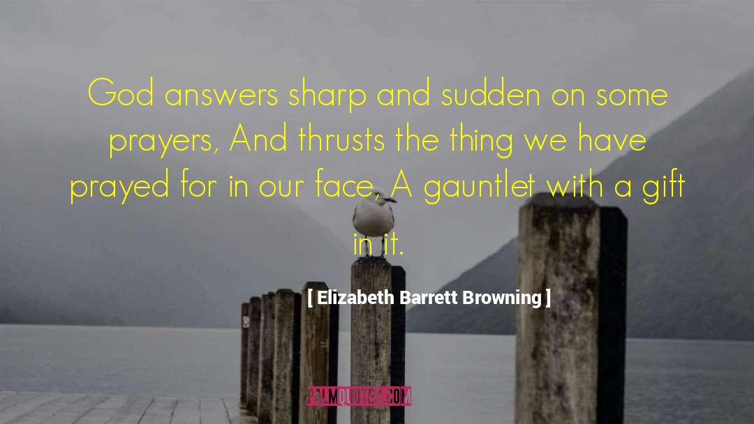 God Hears Our Prayers quotes by Elizabeth Barrett Browning