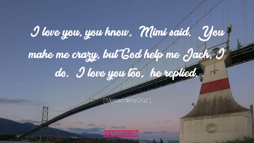 God Help Me quotes by Melissa De La Cruz
