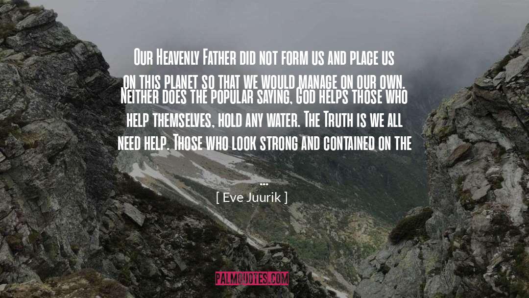 God Helps Those Who Help Themselves quotes by Eve Juurik