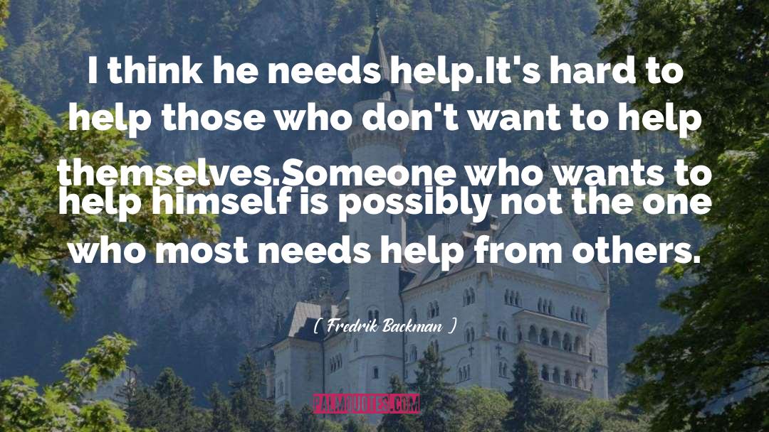 God Helps Those Who Help Themselves quotes by Fredrik Backman