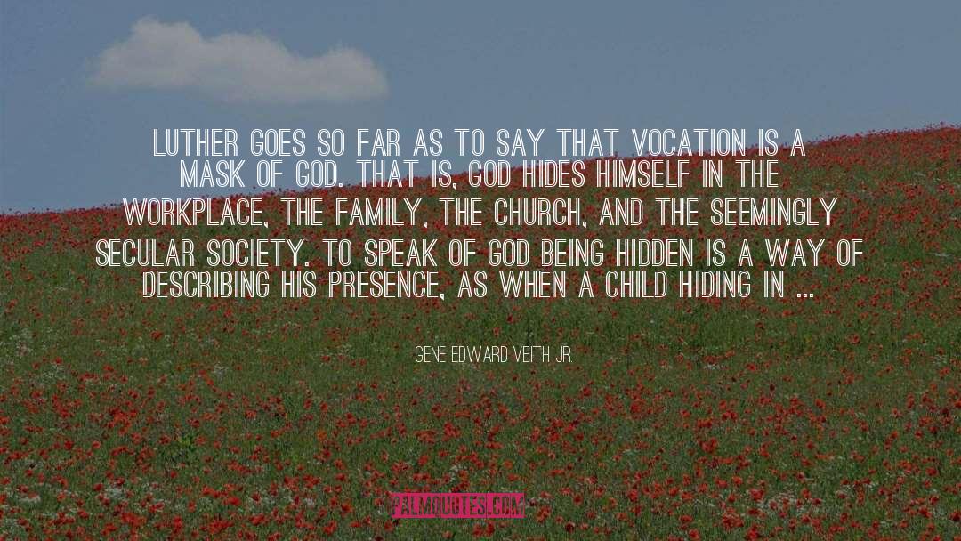 God Hides quotes by Gene Edward Veith Jr.