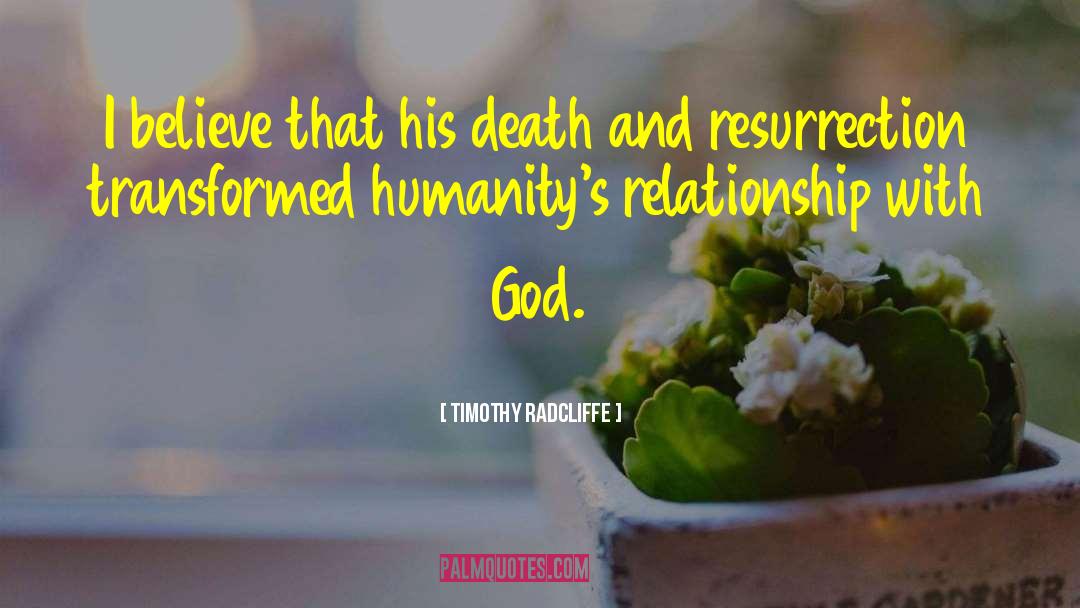 God Humanity quotes by Timothy Radcliffe