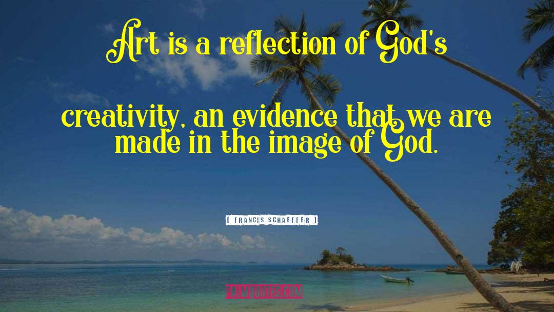 God Image quotes by Francis Schaeffer