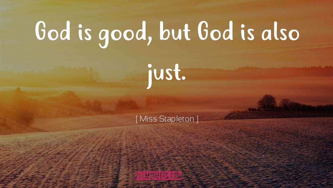 God Is Alive quotes by Miss Stapleton