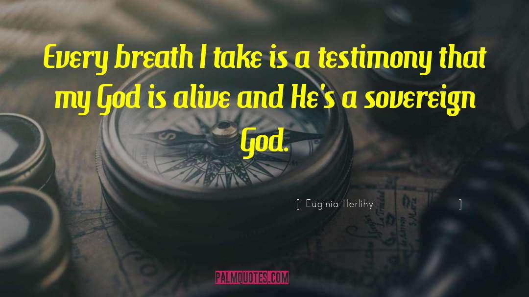 God Is Alive quotes by Euginia Herlihy