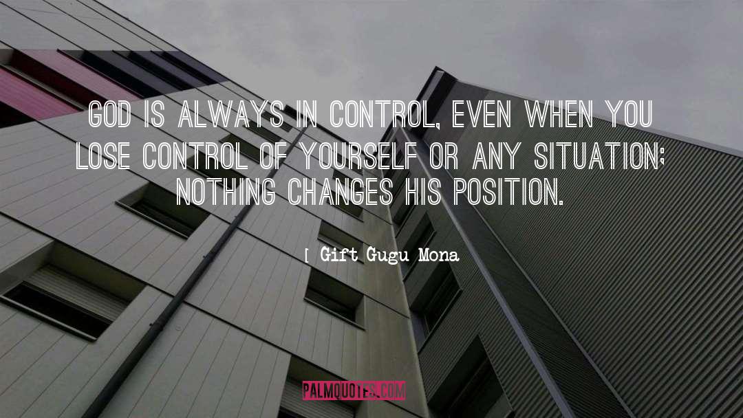 God Is Always In Control quotes by Gift Gugu Mona