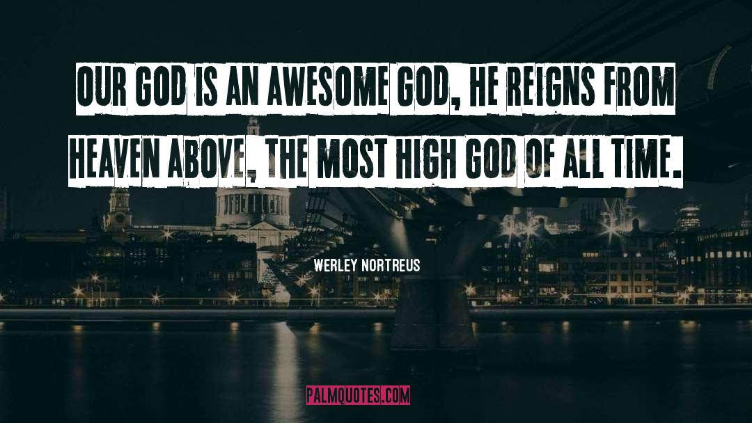 God Is An Awesome God quotes by Werley Nortreus